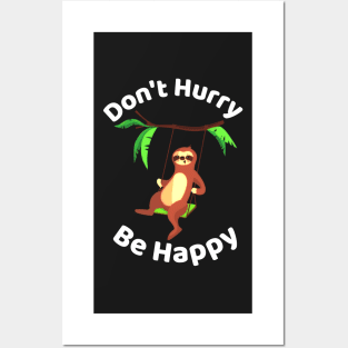 Don't Hurry Be Happy - Cute Lazy Funny Sloth Posters and Art